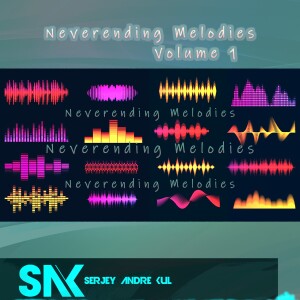 Neverending Melodies Vol 1 (Mixed by Serjey Andre Kul)
