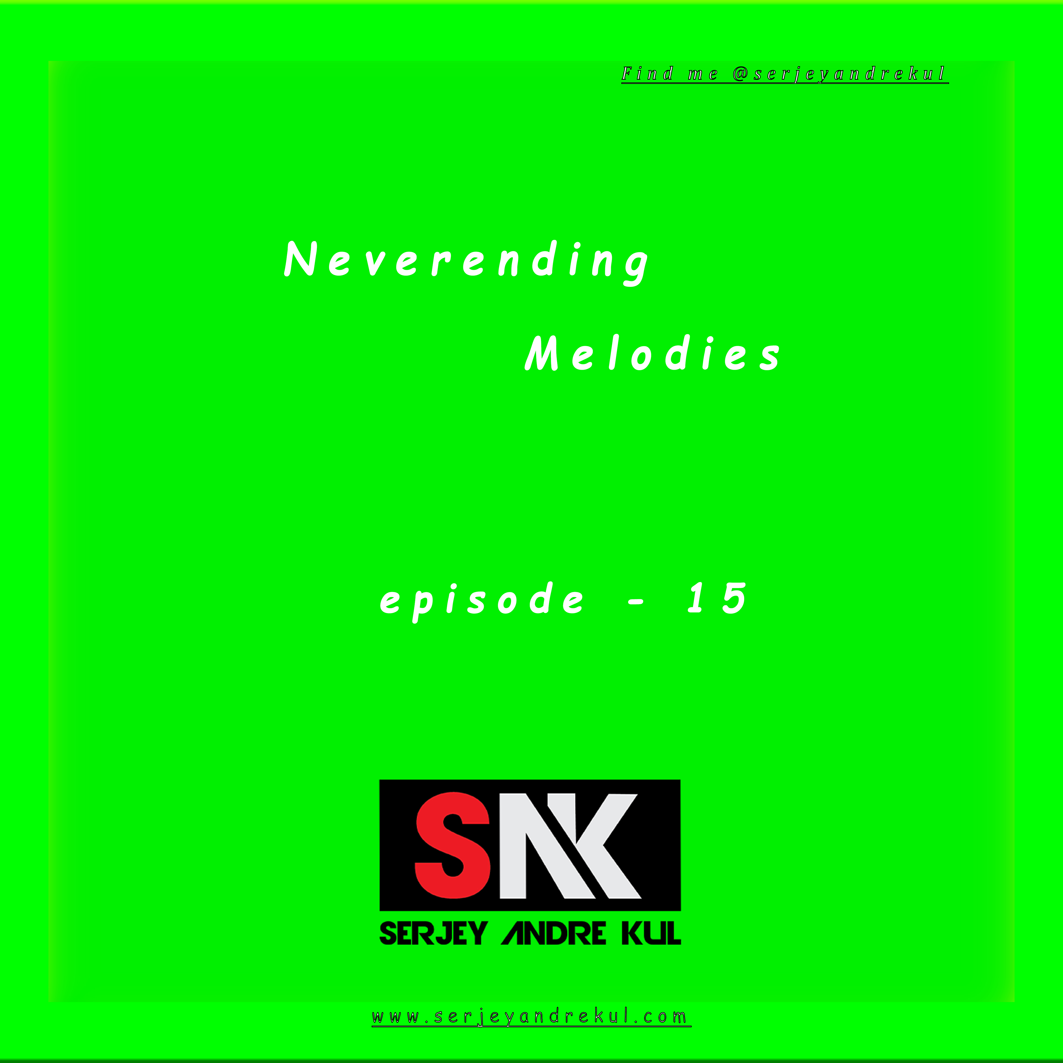 Neverending Melodies Episode 015 by @serjeyandrekul