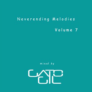 Neverending Melodies Vol 7 (Mixed By Gato Gil)