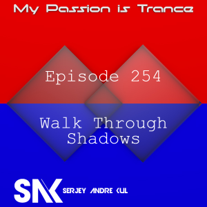 My Passion is Trance 254 (Walk Through Shadows)