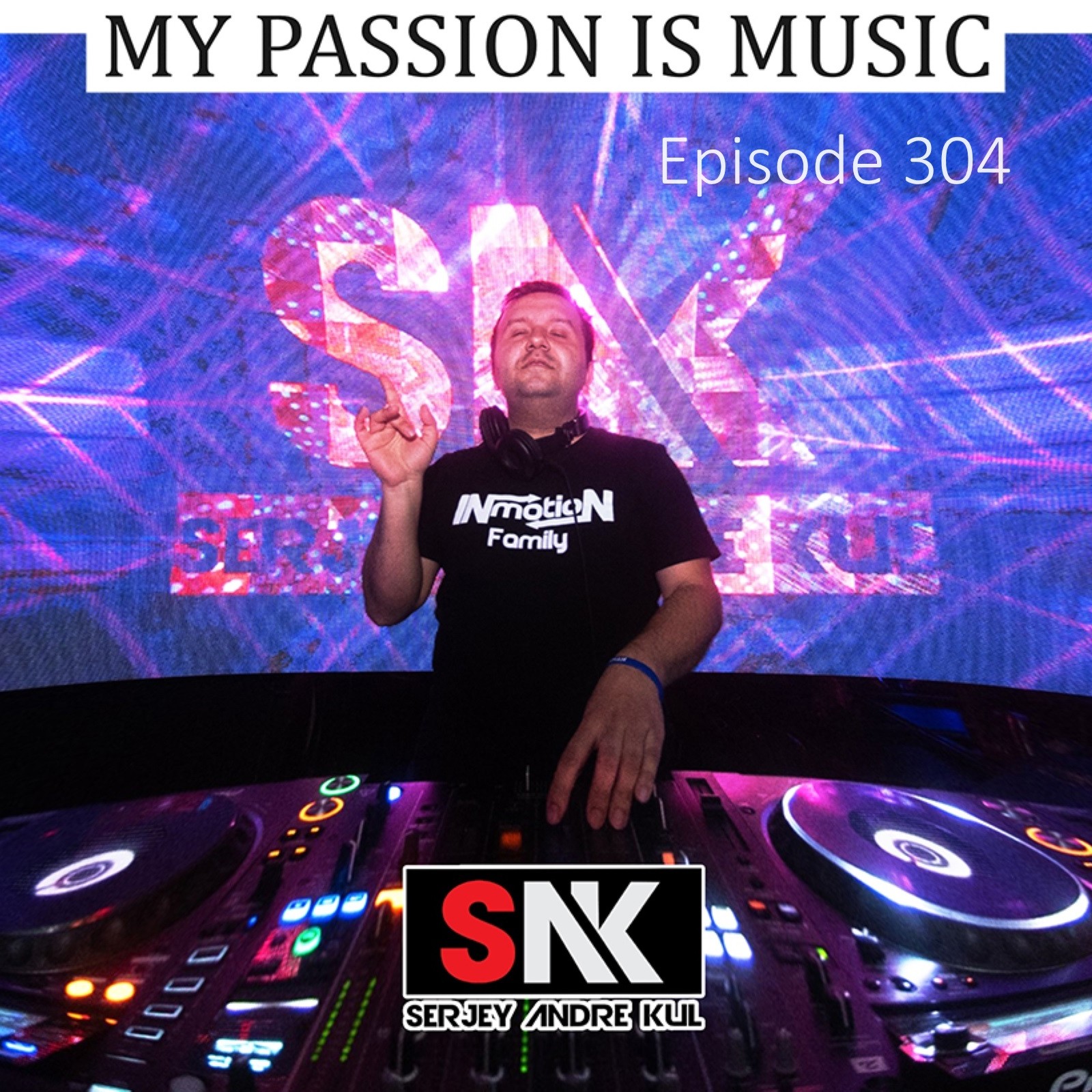 My Passion is Music episode 304 by Serjey Andre Kul