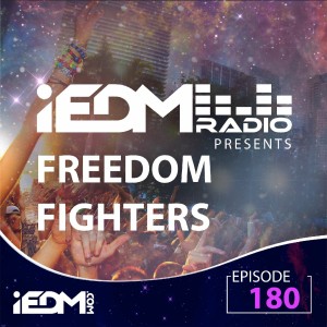 iEDM Radio Episode 180: Freedom Fighters
