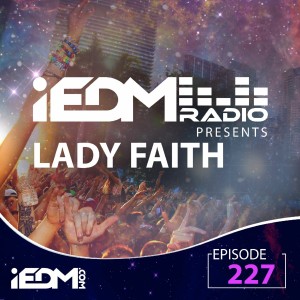 IEDM Radio Episode 227: Lady Faith