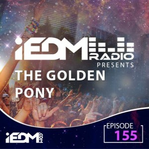 iEDM Radio Episode 155: The Golden Pony