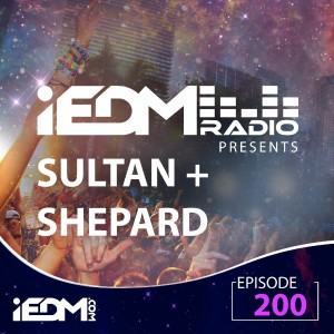 iEDM Radio Episode 200: Sultan + Shepard