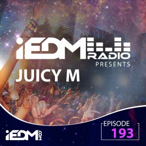 iEDM Radio Episode 193:  Juicy M