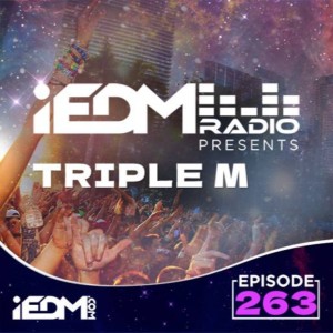 iEDM Radio Episode 263: Triple M