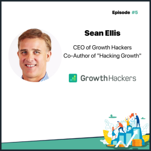 Growthcast Episode #5: Sean Ellis on Growth Hacking