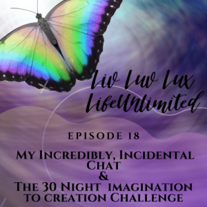 Liv Luv Lux Episode 18 - My Incredibly, Incidental Chat & The 30 Night Challenge