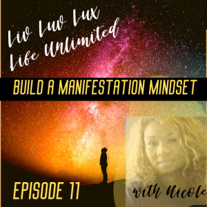Liv Luv Lux Episode 11 - How to Build A Manifesting Mindset