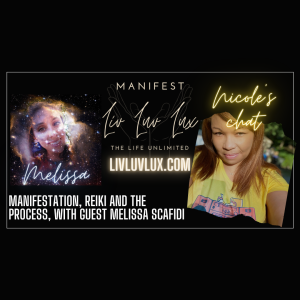 Manifestation, Reiki and the Process, with guest Melissa Scafidi | Liv Luv Lux