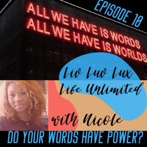 Liv Luv Lux Episode 10 - Do Your Words Have Power?