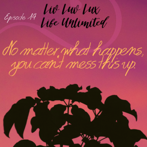  Liv Luv Lux Episode 14 - No Matter What Happens, You Can’t Mess This Up