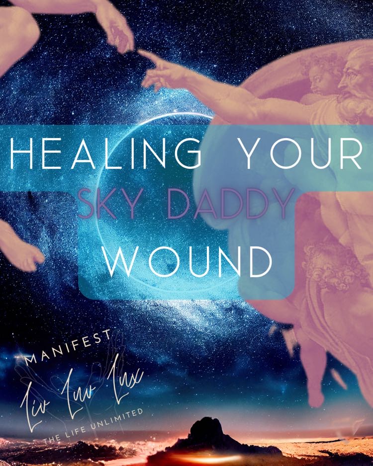 Healing Your Sky Daddy Wound | Liv Luv Lux