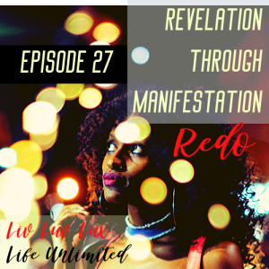 Liv Luv Lux Episode 27 - Revelation Through Manifestation - THE REDO