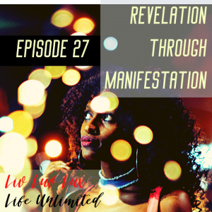 Liv Luv Lux Episode 27 - Revelation Through Manifestation