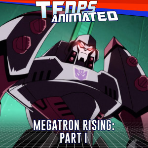 Megatron Rising: Part I