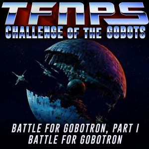 Battle for Gobotron, Part I: Battle for Gobotron