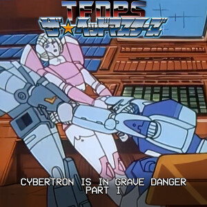 Cybertron Is in Grave Danger: Part I