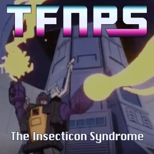 The Insecticon Syndrome