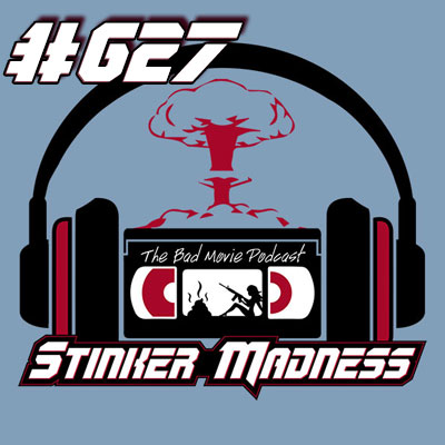 Stinker Madness - The Podcast for Bad Movie Lovers