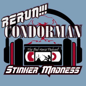 Condorman - Stinker Madness Rerun