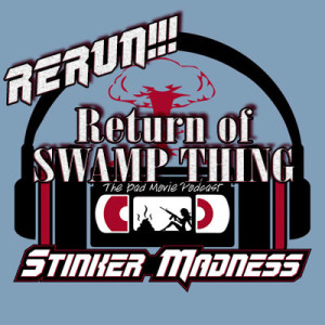 Return of Swamp Thing - Stinker Madness Rerun