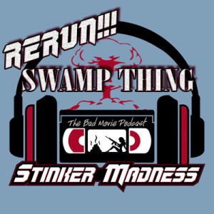 Swamp Thing - Stinker Madness Rerun
