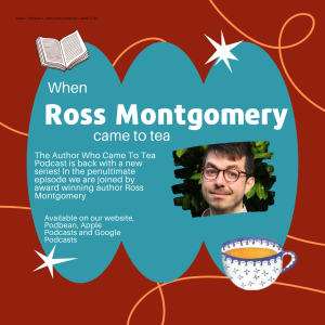 Season 1 Episode 5 - When Ross Montgomery Came To Tea