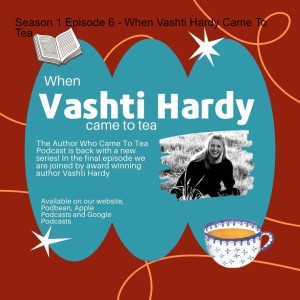 Season 1 Episode 6 - When Vashti Hardy Came To Tea