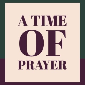 A Time of Prayer Jul 7, 2020 07:49