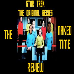 Star Trek TOS "The Naked Time" Review!