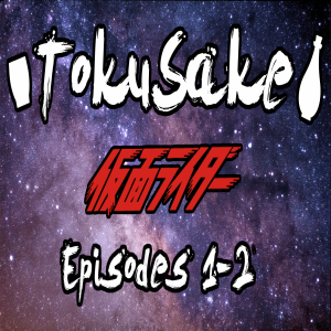 TokuSake Episode 5 - Kamen Rider (1971) Episodes 1-2