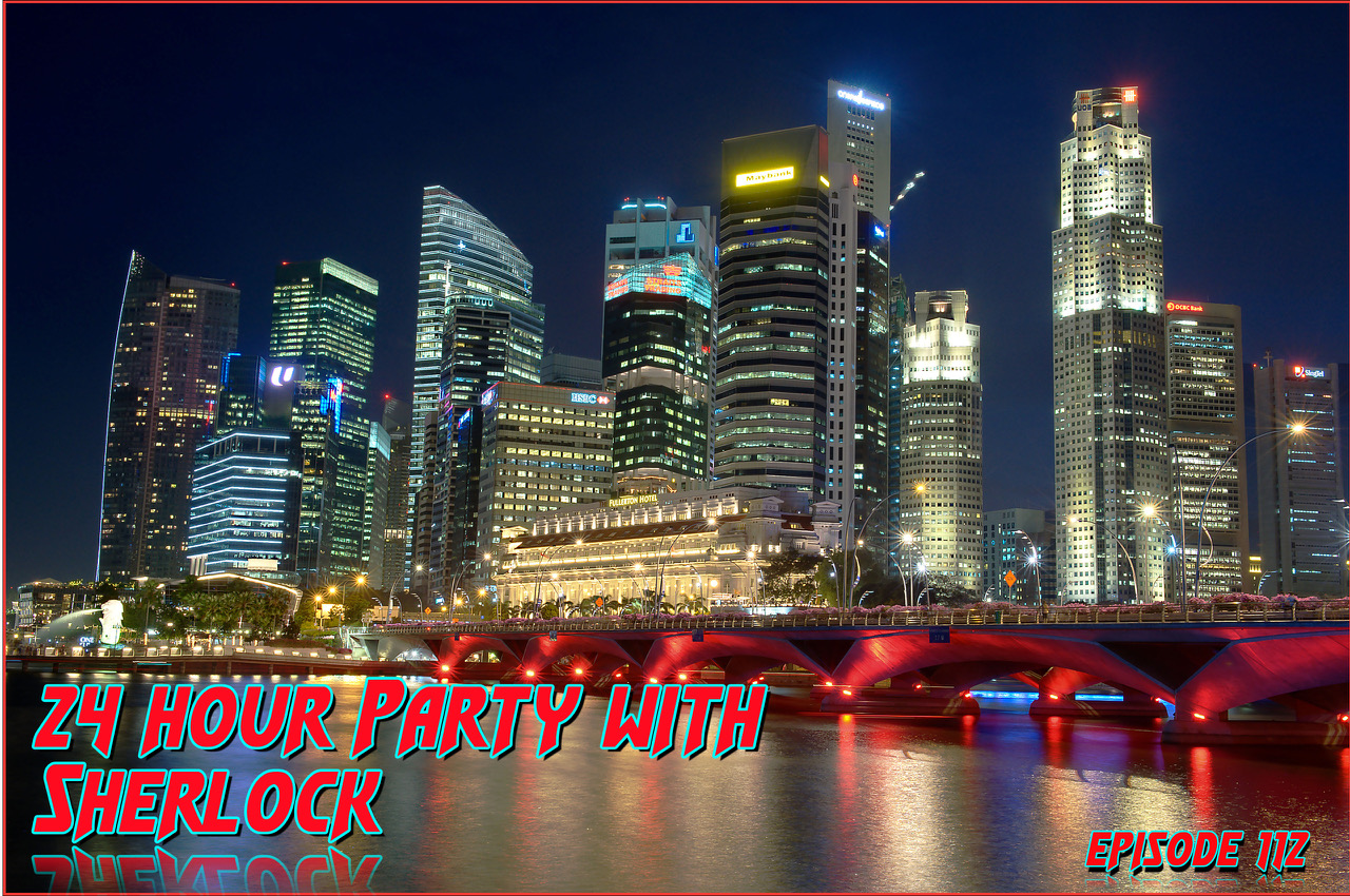 24 Hour Party with Sherlock Episode 112