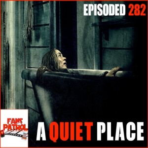 A QUIET PLACE  EPISODE 282