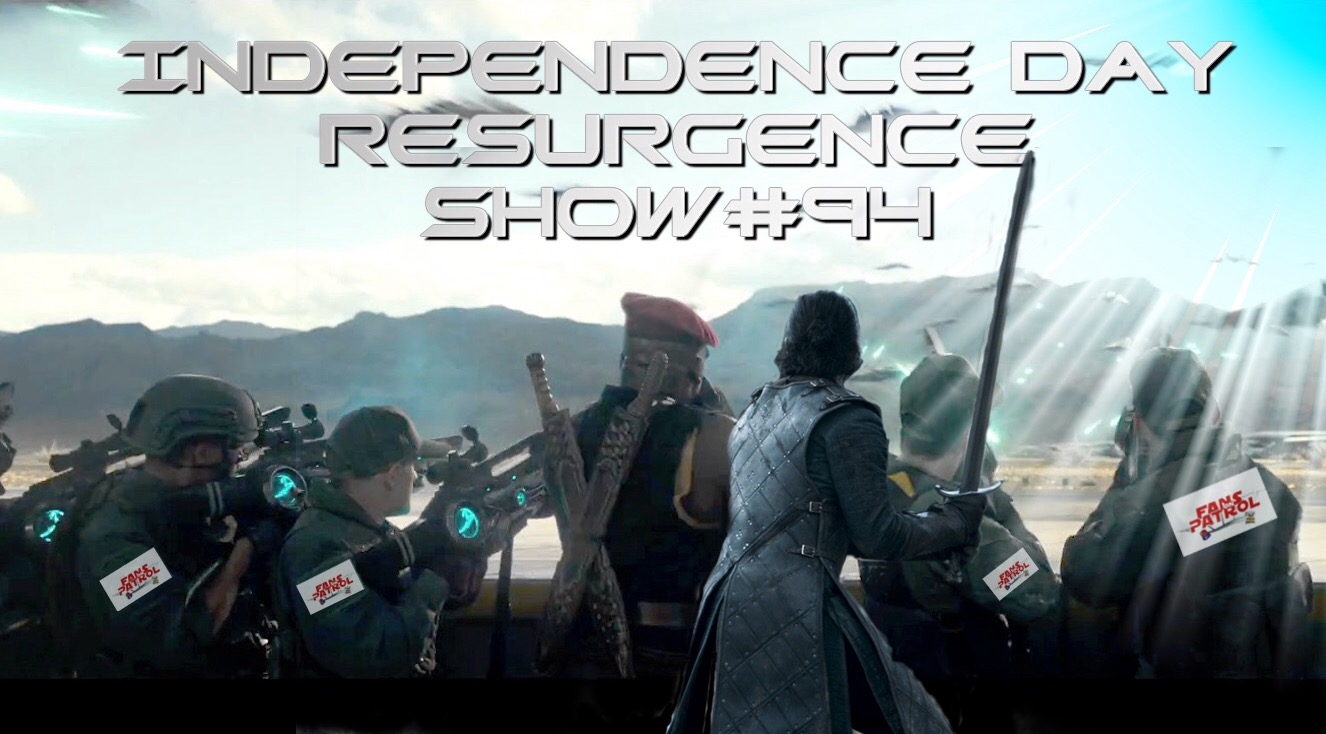 Independence Day Resurgence Show#94