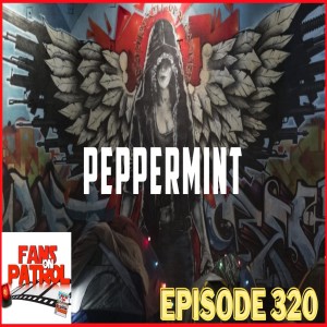 Peppermint – Episode 320