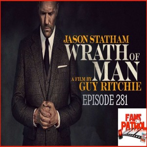 Wrath of Man- Episode 281