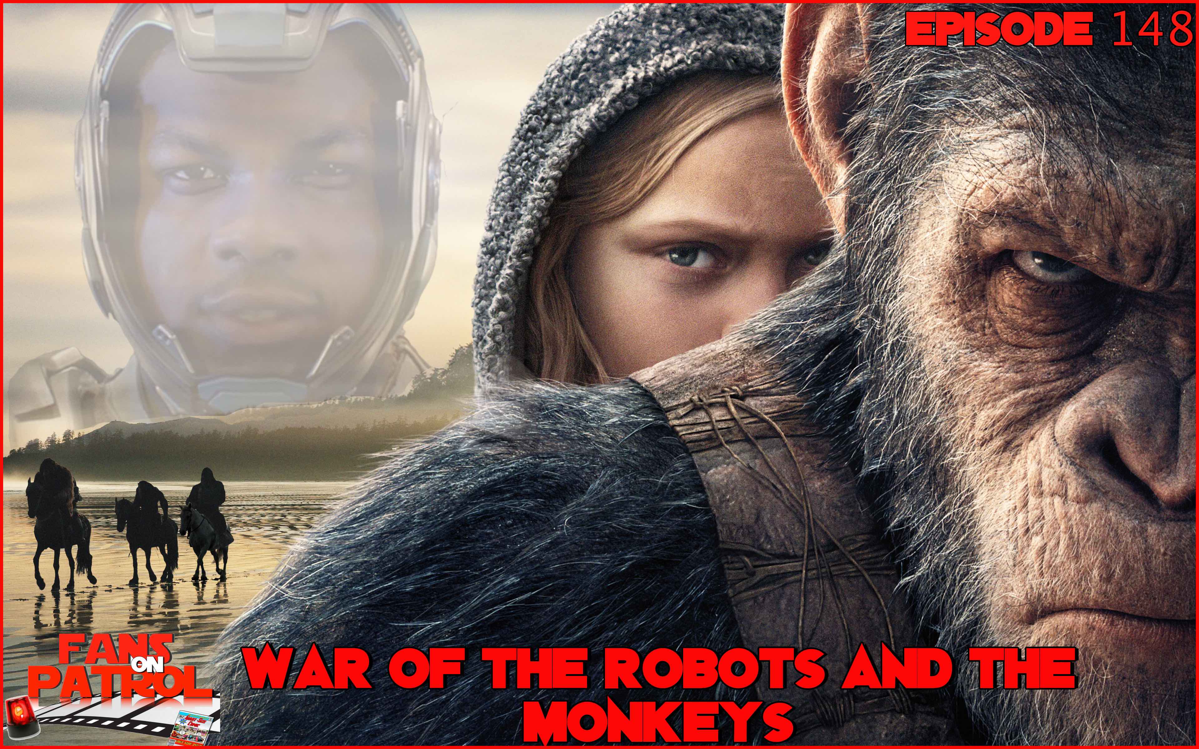 War of the Robots and the Monkeys Episode 148