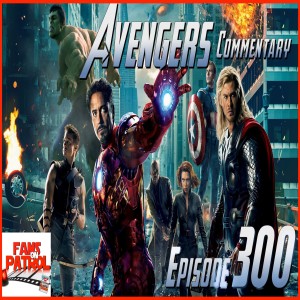 AVENGERS COMMENTARY EPISODE 300!