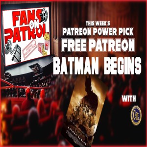 Batman Begins, Patreon Free Preview