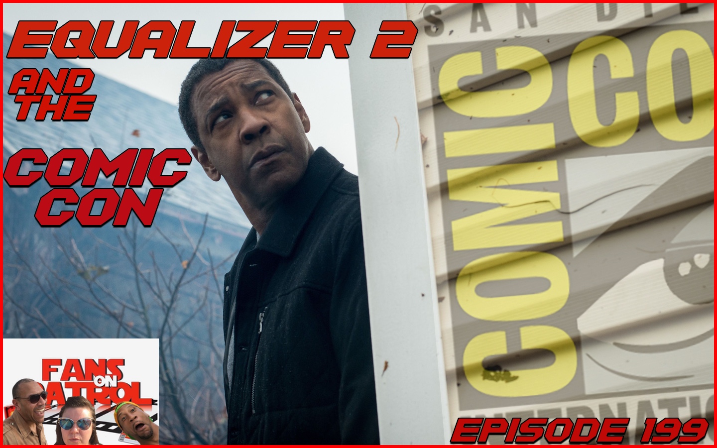 EQUALIZER 2 AND THE COMIC CON EPISODE 199