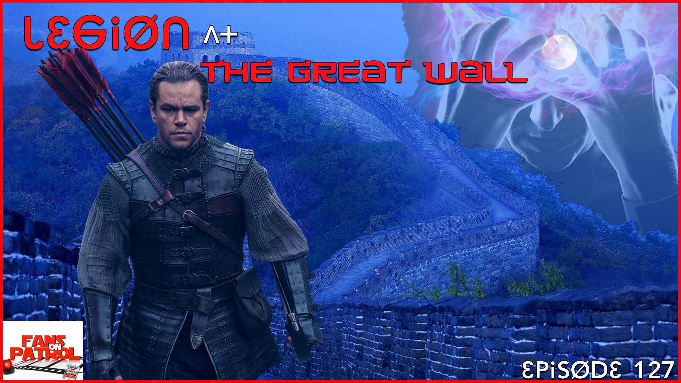 Legion at The Great Wall Episode 127