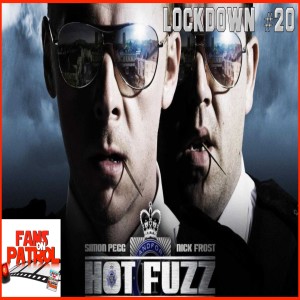 HOT FUZZ, LOCKDOWN 20