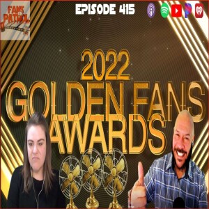 The Golden Fan Awards – Episode 415