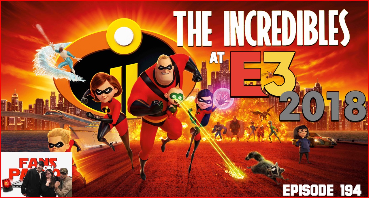 The Incredibles at E3 2018 Episode 194