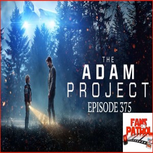 The Adam Project – Episode 375