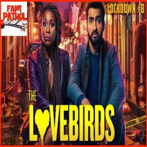 THE LOVEBIRDS LOCKDOWN #8