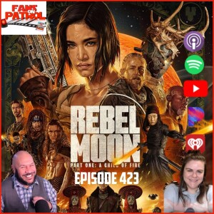 Episode 423: Diving into ’Rebel Moon’ & Beyond