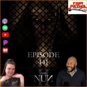 ”Fans On Patrol Ep.441 | Unveiling ’The Nun 2’ & Haunting Trailers Galore!”